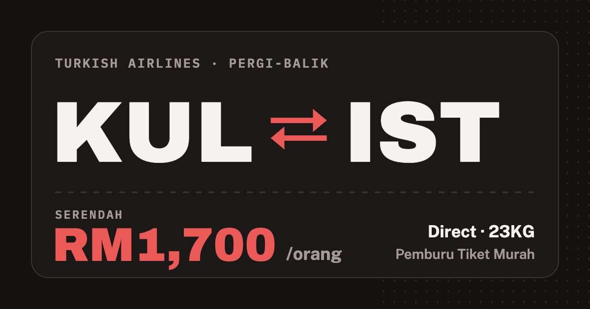 Kad tambang KUL ke IST, Turkish Airlines pergi-balik serendah RM1,700
