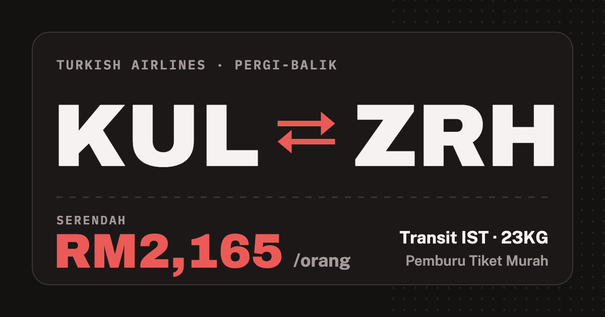 Kad tambang KUL ke ZRH, Turkish Airlines pergi-balik serendah RM2,165